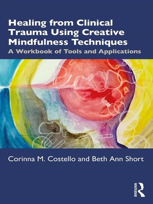 cover image of Healing from Clinical Trauma Using Creative Mindfulness Techniques